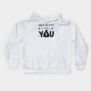 All I want for Xmas is You Kids Hoodie